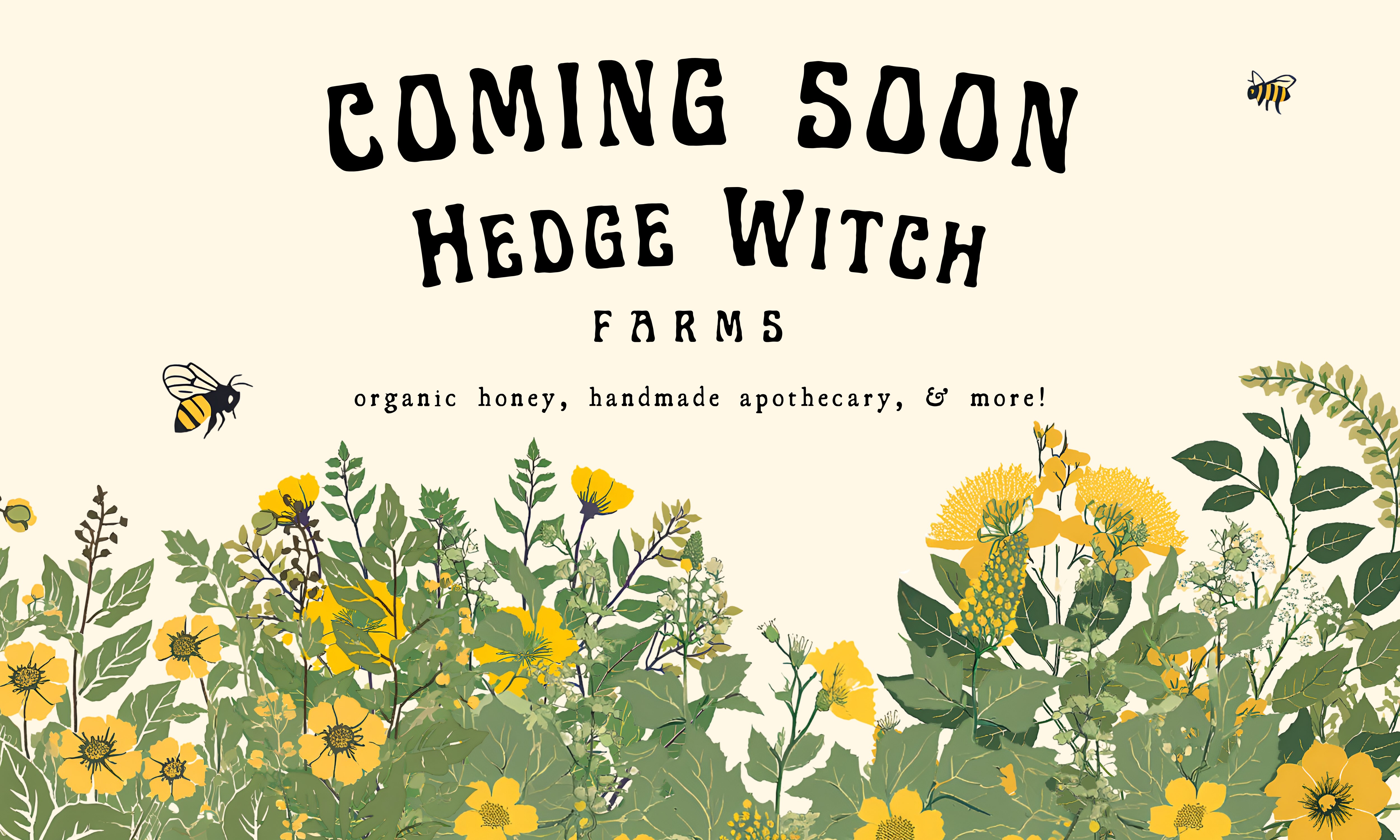Hedge Witch Farms - Organic honey, handmade apothecary & more! Coming Soon